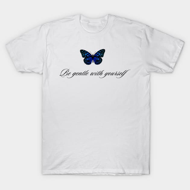 Embrace Your Wings Be Gentle with Yourself T-Shirt by neverland-gifts